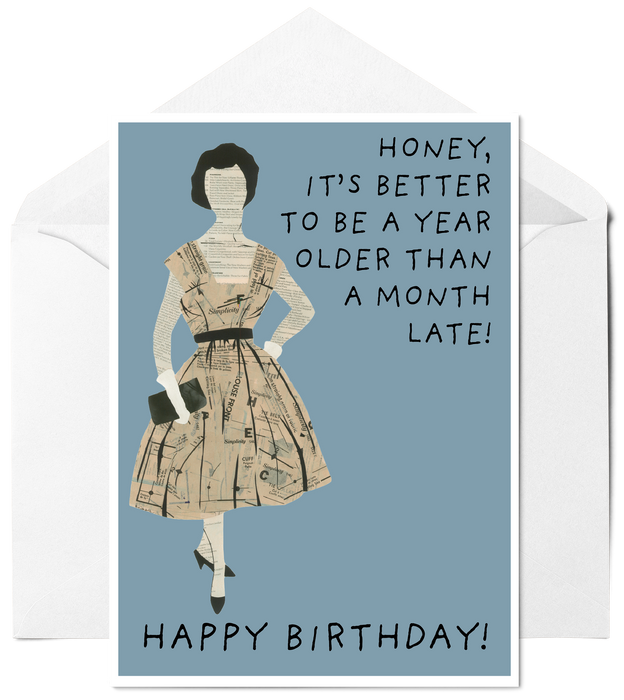 It's Better To Be A Year Older Than A Month Late - Funny Birthday Card