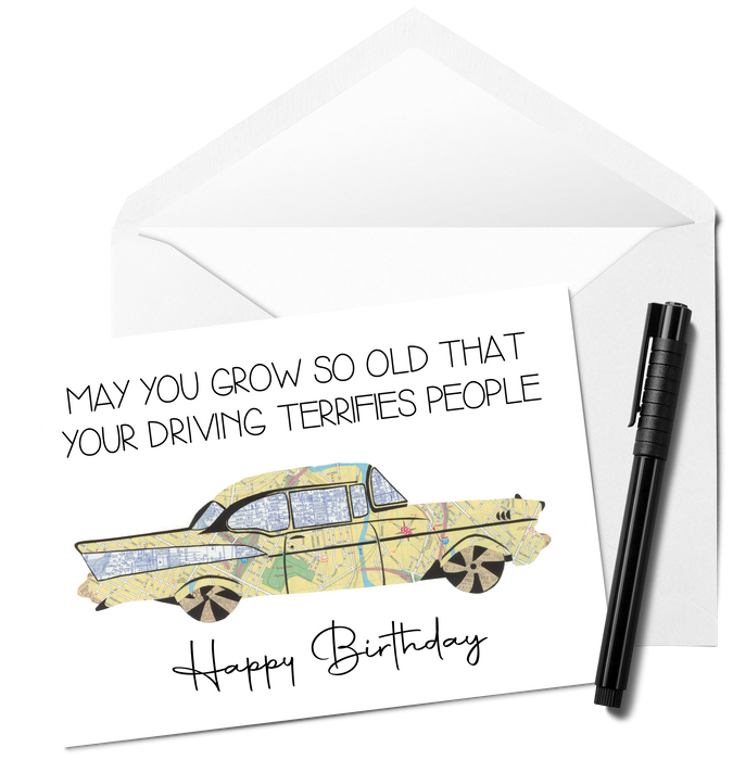 May You Grow So Old That Your Driving Terrifies People - Funny Birthday Card