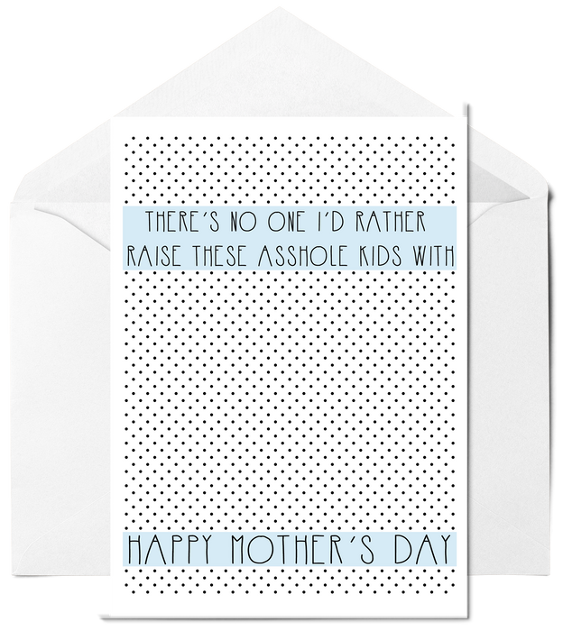 Those Asshole Kids - Funny Mother's Day Card
