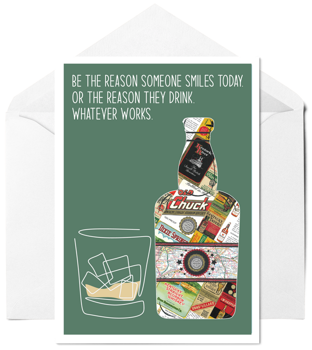 Be The Reason Someone Smiles Or The Reason Someone Drinks! - Funny Greeting Card