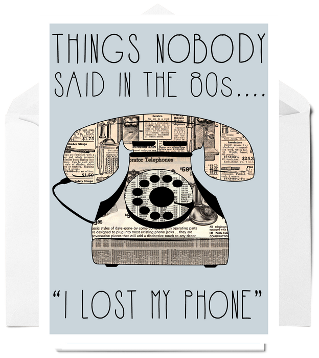 I Lost My Phone - Funny Greeting Card